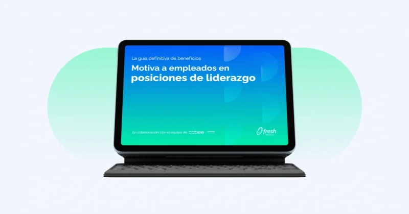 Descubre cómo motivar a tus empleados en puestos de liderazgo con beneficios personalizados: la nueva guía de Cobee y Fresh People